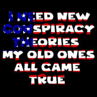 I NEED NEW CONSPIRACY THEORIES MY OLD ONES ALL CAME TRUE -Sew N Stitches NEXT LEVEL Sueded Short Sleeve Crew Design