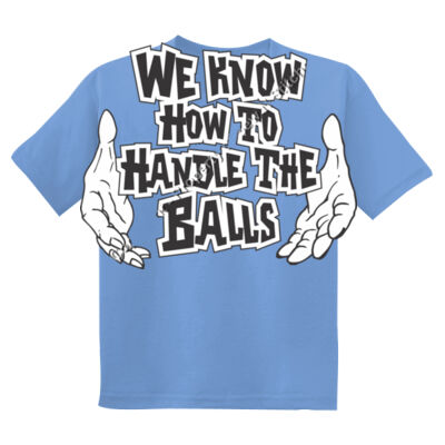 WE KNOW HOW TO HANDLE THE BALLS - Youth DryBlend ® 50 Cotton/50 Poly T Shirt Thumbnail