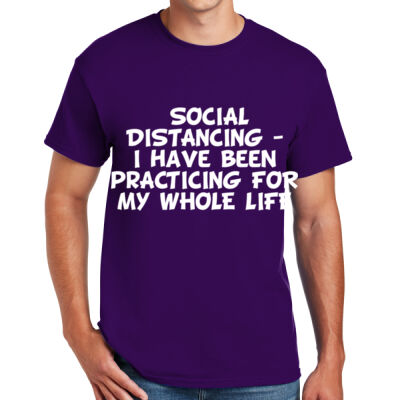 SOCIAL DISTANCING PRACTICING MY WHOLE LIFE - DryBlend ® 50 Cotton/50 Poly T Shirt  Thumbnail