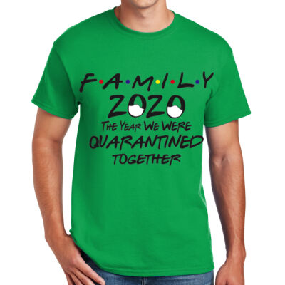 FAMILY YEAR WHERE WE WERE QUARATINED TOGETHER - DryBlend ® 50 Cotton/50 Poly T Shirt  Thumbnail