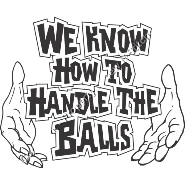 WE KNOW HOW TO HANDLE THE BALLS Thumbnail