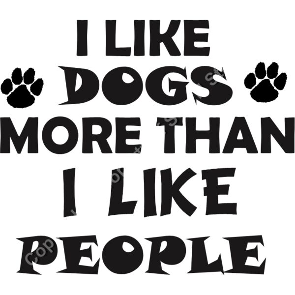 I LIKE DOGS MORE THAN I LIKE PEOPLE Thumbnail