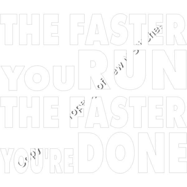 THE FASTER YOU RUN THE FASTER THE FASTER YOU ARE DONE IN WHITE Thumbnail