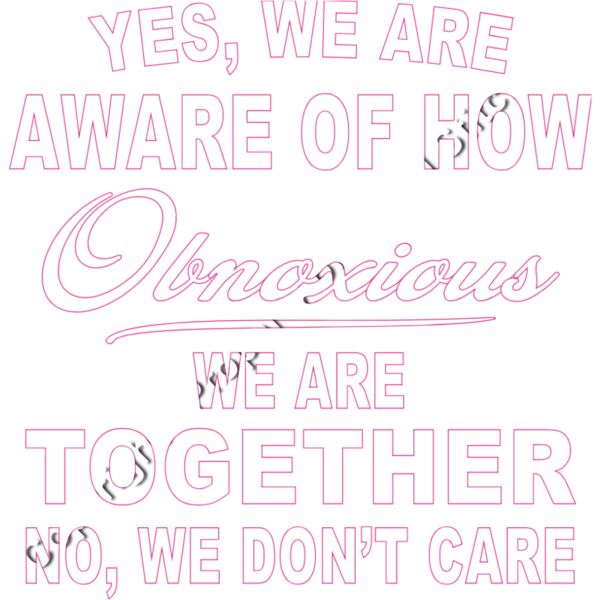 Yes we Aware of how obnoxious we are, No, we don't care Thumbnail
