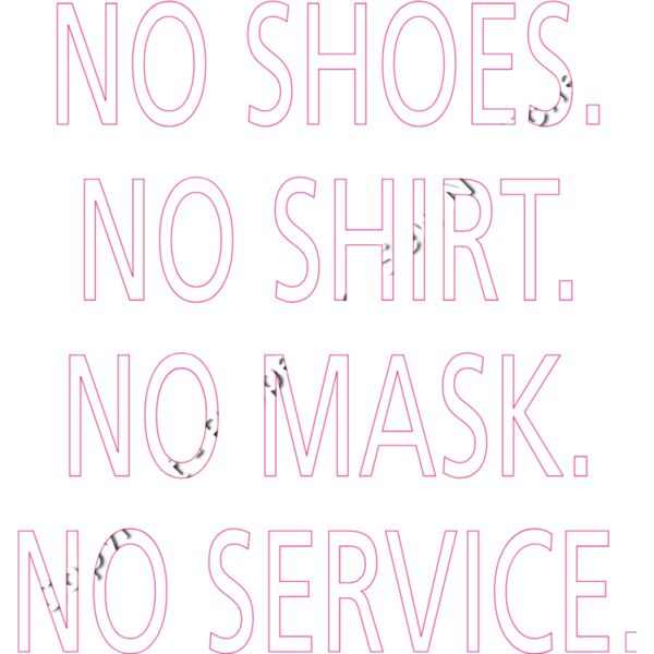 NO SHOES NO SHIRT NO MASK NO SERVICE Thumbnail