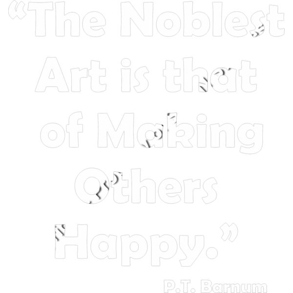 The Noblest Art is Making Others Happy Thumbnail