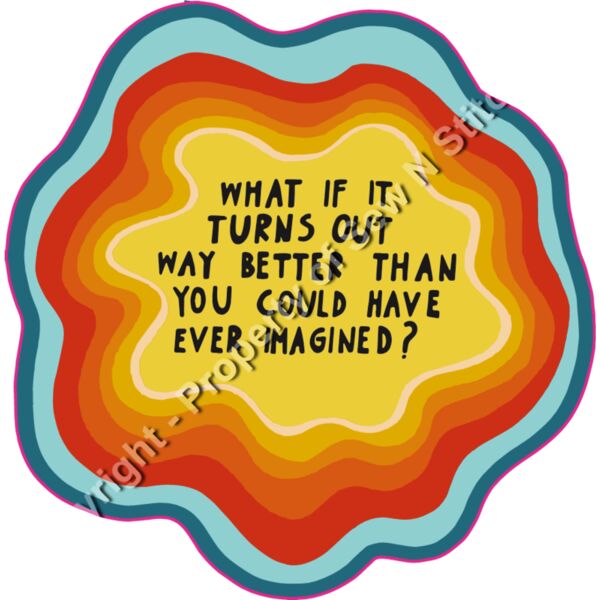 WHAT IF IT TURNS OUT BETTER THAN YOU IMAGINED Thumbnail