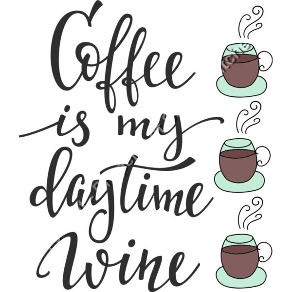 COFFEE IS MY DAYTIME WINE Thumbnail