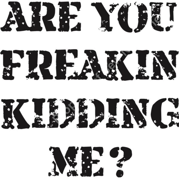 ARE YOU FREAKIN' KIDDING ME Thumbnail