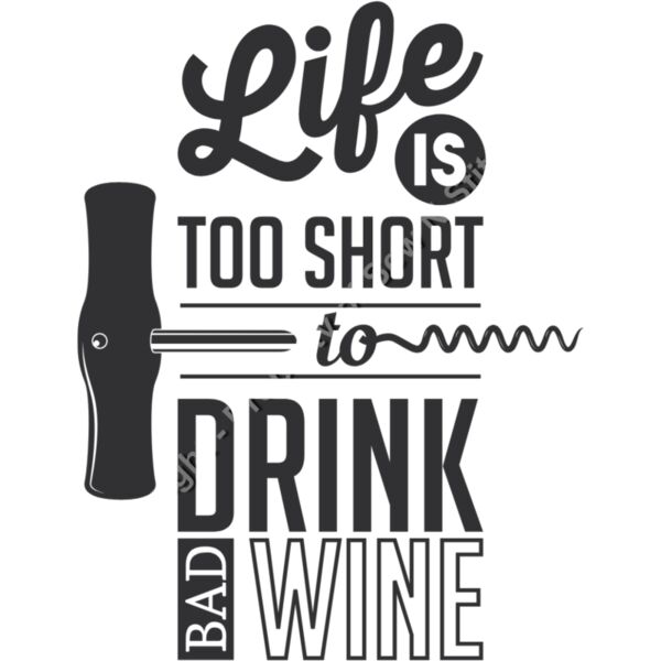 LIFE IS TOO SHORT TO DRINK BAD WINE BLACK Thumbnail