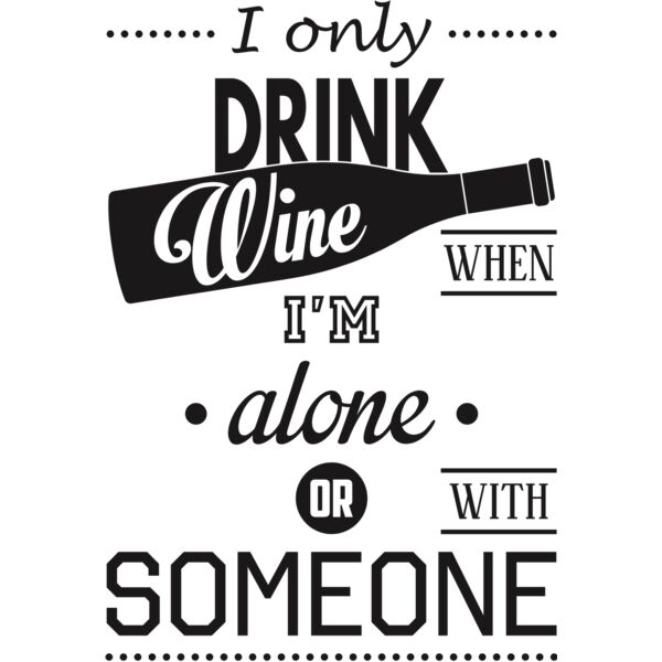 I ONLY DRINK WHEN I'M ALONE OR WITH SOMEONE BLACK Thumbnail