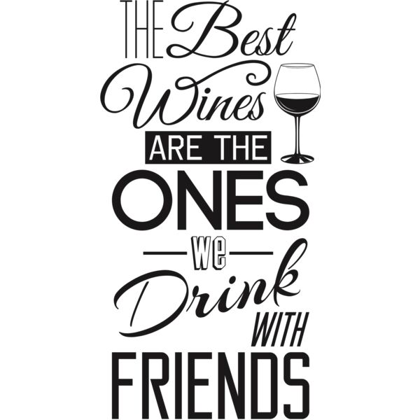 THE BEST WINES ARE THE ONES WE DRINK WITH FRIENDS BLACK Thumbnail