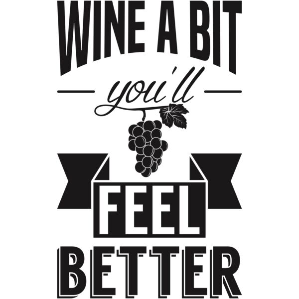 WINE A BIT AND YOU'LL FEEL BETTER BLACK  Thumbnail