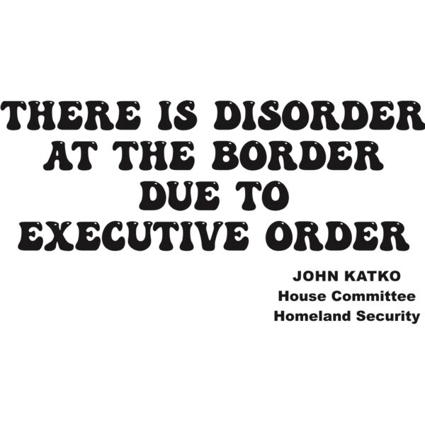 DISORDER AT THE BORDER DUE TO EXECUTIVE ORDER Thumbnail
