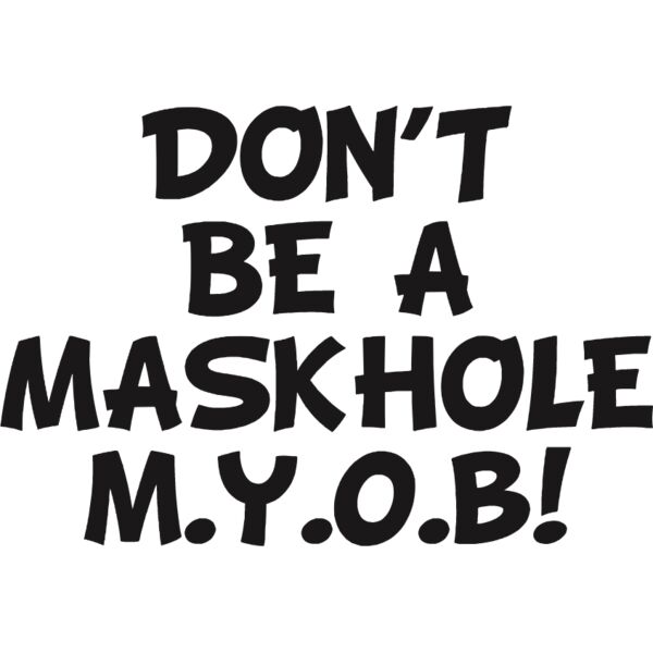 DONT BE A MASKHOLE MYOB Thumbnail