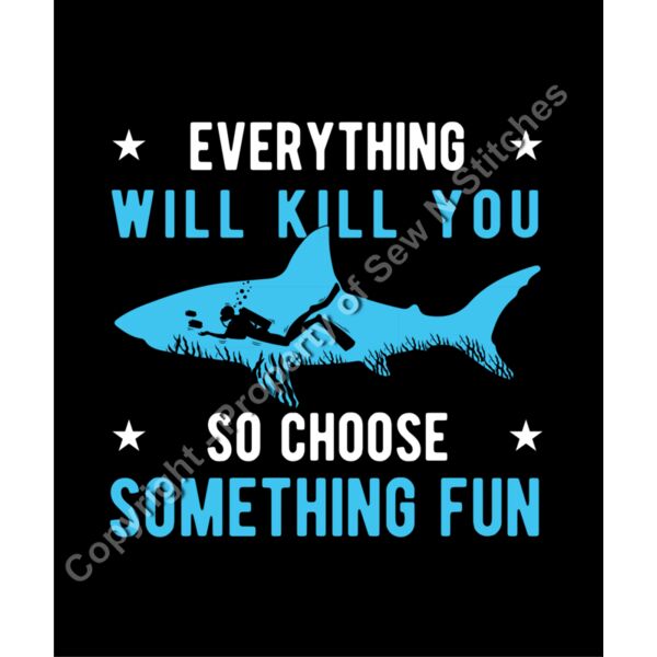 EVERYTHING IN LIFE WILL KILL YOU DO SOMETHING FUN Thumbnail